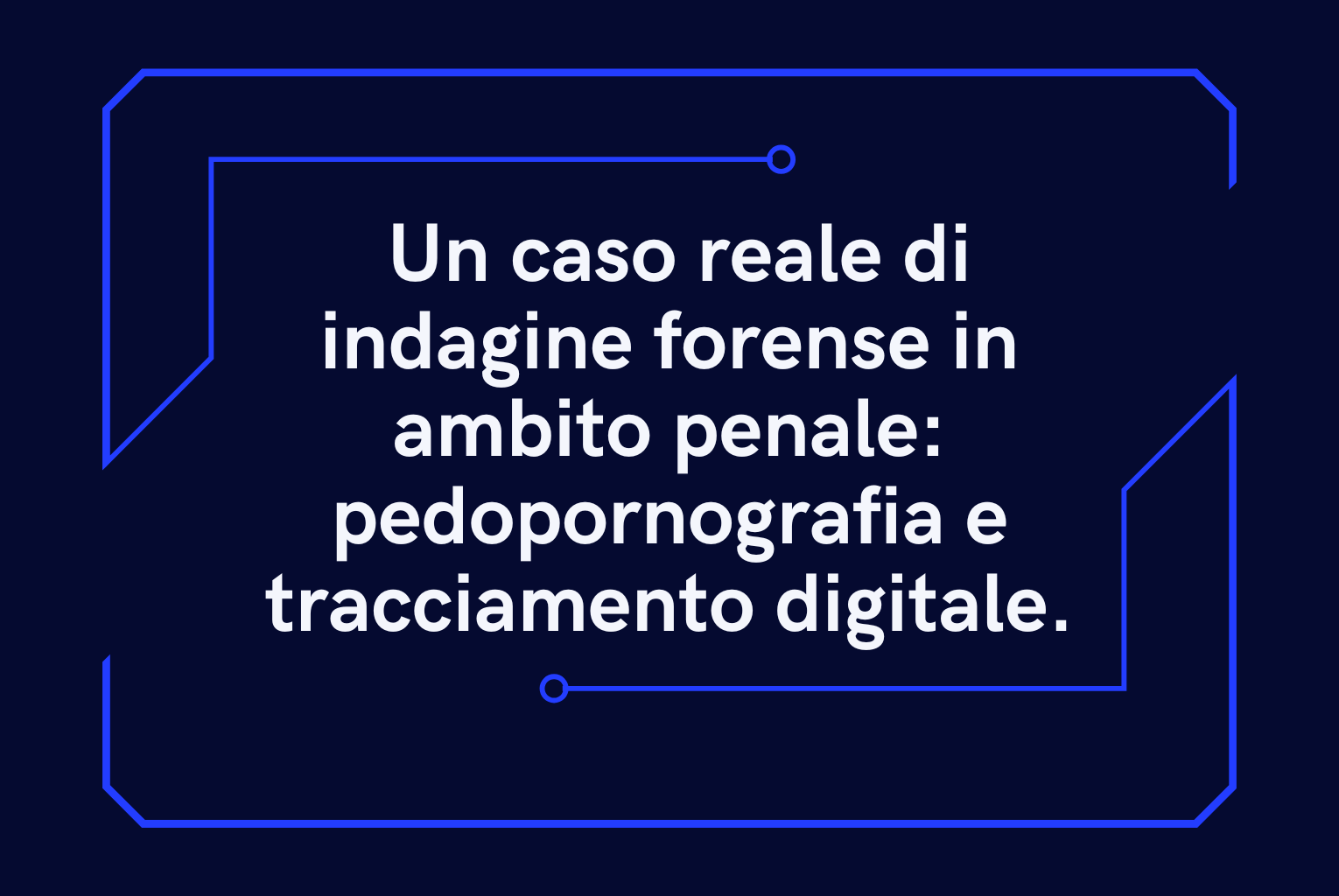  Tracciamento e recupero di materiale pedopornografico cancellato